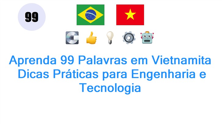 Aprenda 99 Palavras em Vietnamita: Dicas Práticas para Engenharia e Tecnologia